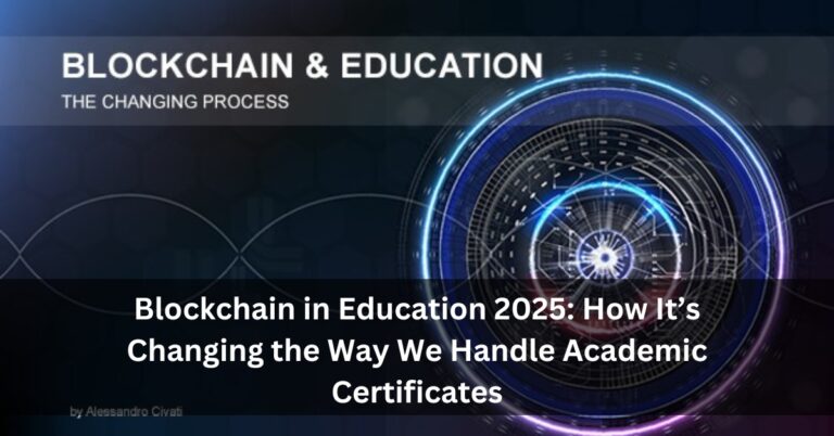 Blockchain in Education 2025: How It’s Changing the Way We Handle Academic Certificates