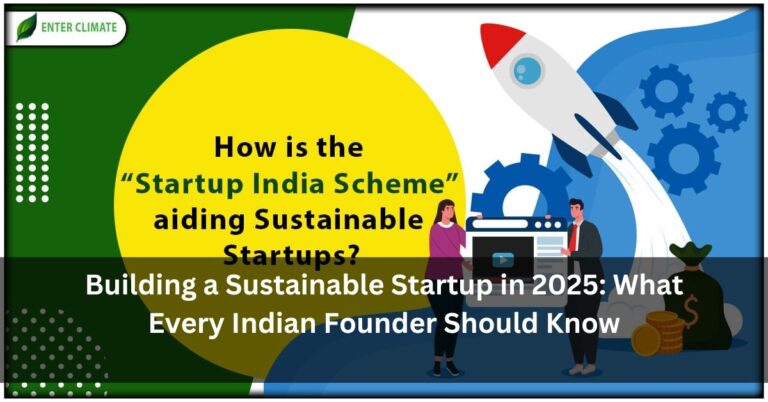 Building a Sustainable Startup in 2025: What Every Indian Founder Should Know