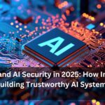 Data and AI Security in 2025: How India Is Building Trustworthy AI Systems