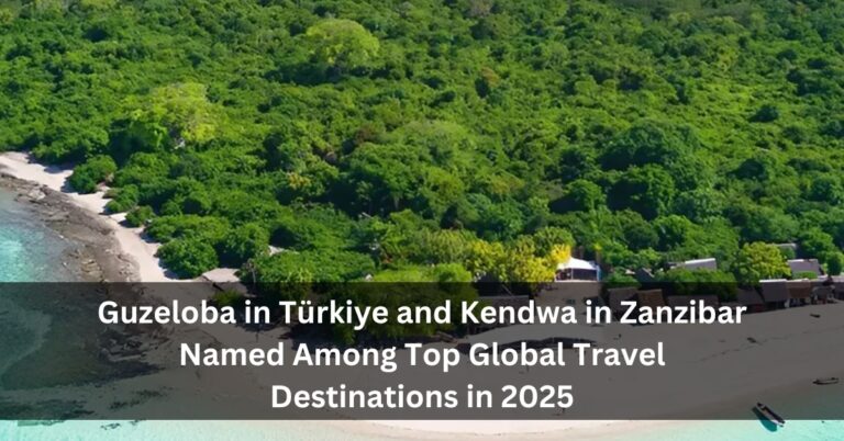 Guzeloba in Türkiye and Kendwa in Zanzibar Named Among Top Global Travel Destinations in 2025