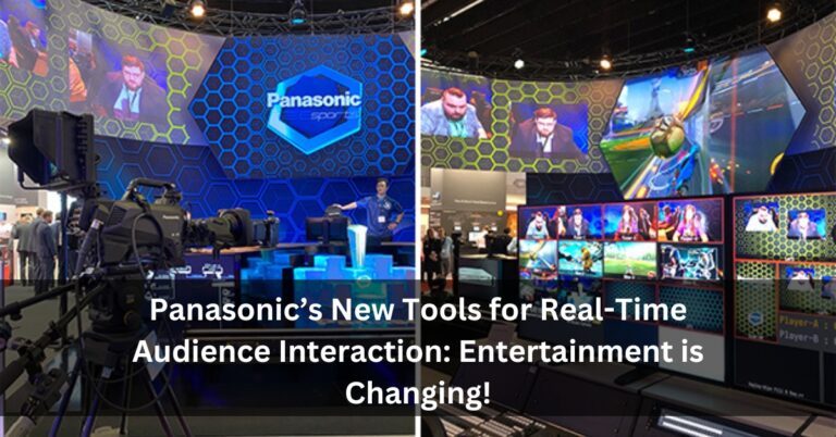Panasonic’s New Tools for Real-Time Audience Interaction: Entertainment is Changing!