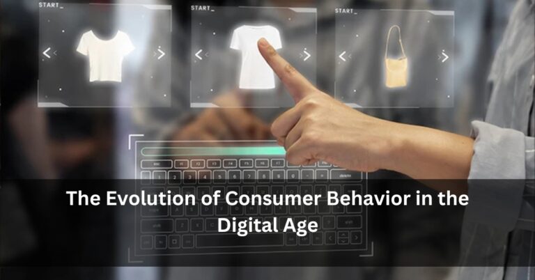 The Evolution of Consumer Behavior in the Digital Age