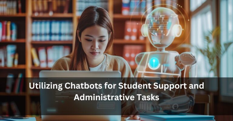 Utilizing Chatbots for Student Support and Administrative Tasks